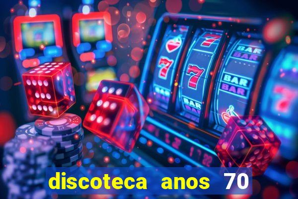 discoteca anos 70 80 90